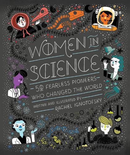 Бумажная книга «Women in Science: 50 Fearless Pioneers Who Changed the World», автор Рэйчел Игнотофски - фото №1
