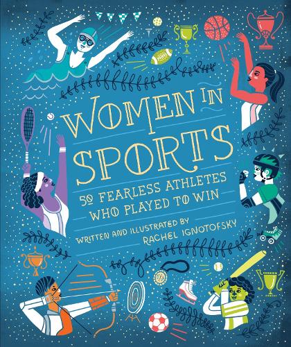 Бумажная книга «Women in Sports: 50 Fearless Athletes Who Played to Win», автор Рэйчел Игнотофски - фото №1
