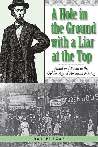 Бумажная книга «A Hole in the Ground with a Liar at the Top: Fraud and Deceit in the Golden Age of American Mining», автор Дэн Плазак - фото №1