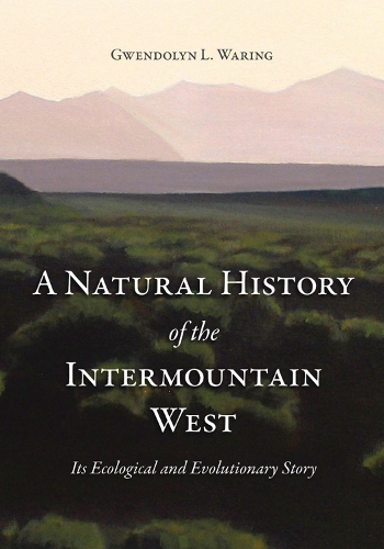 Бумажная книга «A  Natural History of the Intermountain West: Its Ecological and Evolutionary Story», автор Гвендолин Уоринг - фото №1