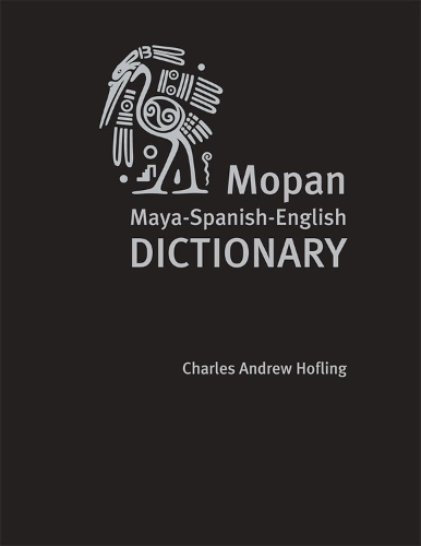 Бумажная книга «Mopan Maya-Spanish-English Dictionary», авторов Чарльз А. Хофлинг, Хелен Джонсон - фото №1