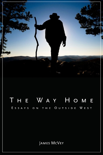 Бумажная книга «The Way Home: Essays on the Outside West», автор Джеймс Маквей - фото №1