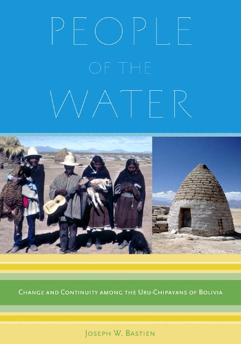 Бумажная книга «People of the Water: Change and Continuity among the Uru-Chipayans of Bolivia», автор Джозеф В. Бастьен - фото №1