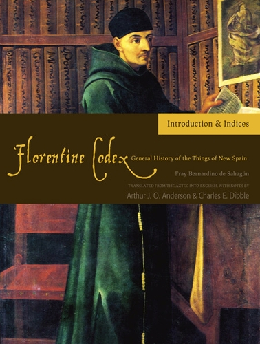 Бумажная книга «The Florentine Codex, Introductory Volume: A General History of the Things of New Spain», авторов Артур Дж. О. Андерсон, Чарльз Э. Диббл - фото №1