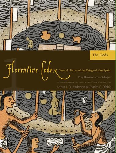 Бумажная книга «The Florentine Codex, Book One: The Gods: A General History of the Things of New Spain», авторов Артур Дж. О. Андерсон, Чарльз Э. Диббл - фото №1