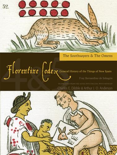 Бумажная книга «The Florentine Codex, Books Four and Five: The Soothsayers and The Omens: A General History of the Things of New Spain», авторов Артур Дж. О. Андерсон, Чарльз Э. Диббл - фото №1