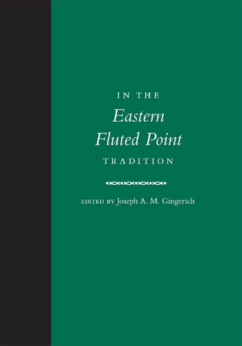Бумажная книга «In the Eastern Fluted Point Tradition», автор Джозеф А. М. Гингерич - фото №1