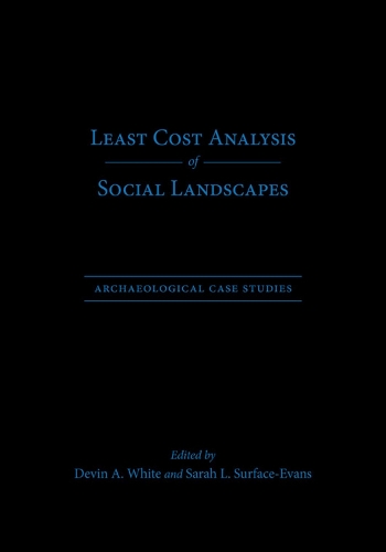 Бумажная книга «Least Cost Analysis of Social Landscapes: Archaeological Case Studies», автор Сара Л. Серфейс-Эванс - фото №1