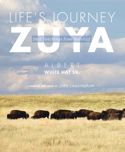 Бумажная книга «Life’s Journey - Zuya: Oral Teachings from Rosebud», авторов Альберт Белая Шляпа, Джон Каннингем - фото №1