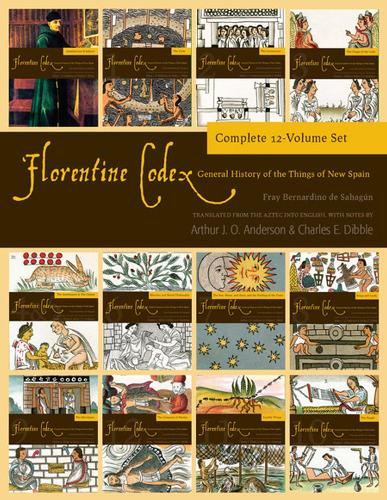Бумажная книга «Florentine Codex (Full Set) Volume 13: General History of the Things of New Spain», авторов Артур Дж. О. Андерсон, Чарльз Э. Диббл - фото №1