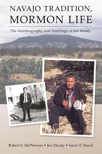 Бумажная книга «Navajo Tradition, Mormon Life: The Autobiography and Teachings of Jim Dandy», авторов Джим Денди, Роберт С. Макферсон, Сара Э. Бурак - фото №1