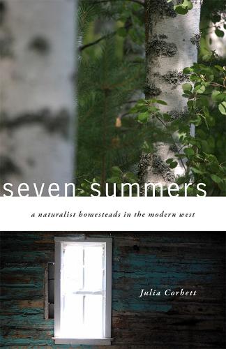 Паперова книга «Seven Summers: A Naturalist Homesteads in the Modern West», автор Джулія Корбетт - фото №1