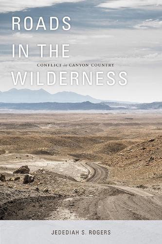 Паперова книга «Roads in the Wilderness: Conflict in Canyon Country», автор Джедедайя С. Роджерс - фото №1