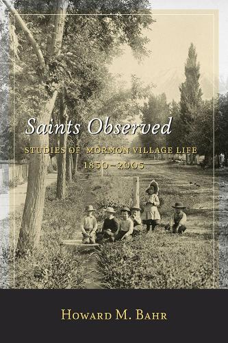 Бумажная книга «Saints Observed: Studies of Mormon Village Life, 1850–2005», автор Говард М. Бэр - фото №1
