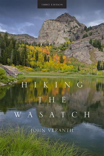 Бумажная книга «Hiking the Wasatch: A Hiking and Natural History Guide to the Central Wasatch», автор Джон Верант - фото №1