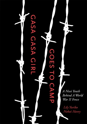 Бумажная книга «Gasa-Gasa Girl Goes to Camp: A Nisei Youth Behind a World War II Fence», автор Лили Юрико Накаи Хейви - фото №1