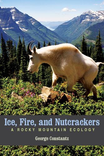 Бумажная книга «Ice, Fire, and Nutcrackers: A Rocky Mountain Ecology», автор Джордж Констанц - фото №1