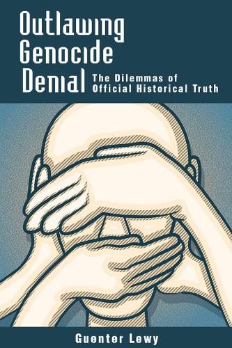 Паперова книга «Outlawing Genocide Denial: The Dilemmas of Official Historical Truth», автор Гюнтер Леві - фото №1