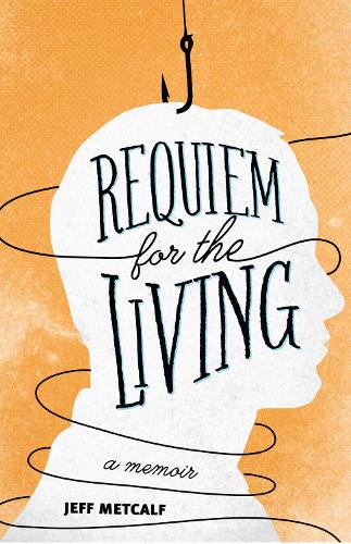 Бумажная книга «Requiem for the Living: A Memoir», автор Джефф Меткалф - фото №1