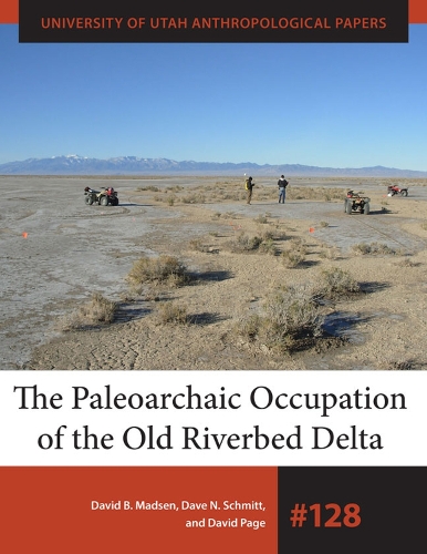 Бумажная книга «The Paleoarchaic Occupation of the Old River Bed Delta», авторов Дэйв Н. Шмитт, Дэвид Б. Мэдсен, Дэвид Пейдж - фото №1