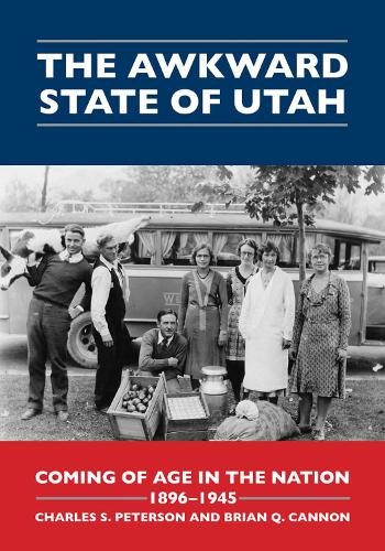 Бумажная книга «The Awkward State of Utah: Coming of Age in the Nation, 1896–1945», авторов Брайан К. Кэннон, Чарльз С. Петерсон - фото №1