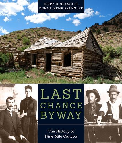Бумажная книга «Last Chance Byway: The History of Nine Mile Canyon», авторов Донна Кемп Спанглр, Джерри Д. Спенглер - фото №1