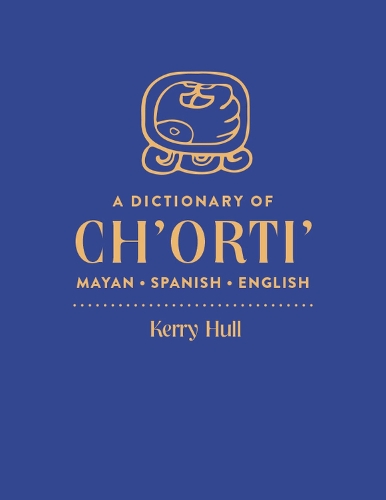 Бумажная книга «A Dictionary of Ch'orti' Mayan–Spanish–English», автор Керри Халл - фото №1