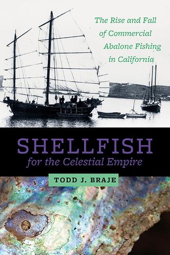 Бумажная книга «Shellfish for the Celestial Empire: The Rise and Fall of Commercial Abalone Fishing in California», автор Тодд Дж. Браже - фото №1