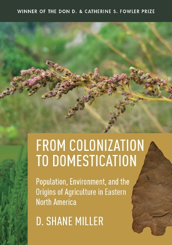 Бумажная книга «From Colonization to Domestication: Population, Environment, and the Origins of Agriculture in Eastern North America», автор Д. Шейн Миллер - фото №1