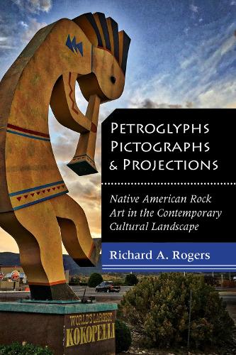 Паперова книга «Petroglyphs, Pictographs, and Projections: Native American Rock Art in the Contemporary Cultural Landscape», автор Річард А. Роджерс - фото №1