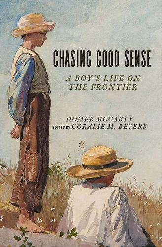 Бумажная книга «Chasing Good Sense: A Boy's Life on the Last Frontier», автор Гомер Маккарти - фото №1