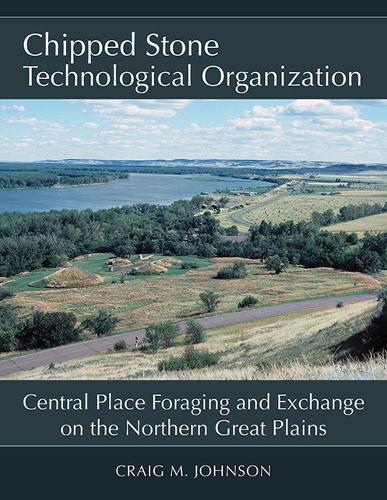 Бумажная книга «Chipped Stone Technological Organization: Central Place Foraging and Exchange on the Northern Great Plains», автор Крейг М. Джонсон - фото №1