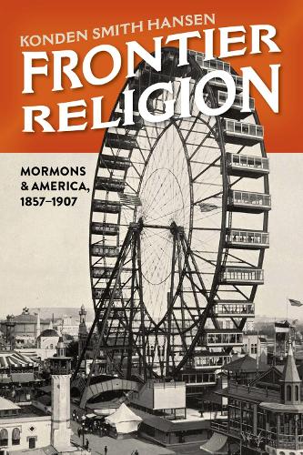 Бумажная книга «Frontier Religion: Mormons in America, 1857–1907», автор Конден Смит Хансен - фото №1