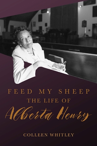 Паперова книга «Feed My Sheep: The Life of Alberta Henry», автор Колін Вітлі - фото №1