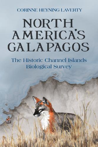 Паперова книга «North America's Galapagos: The Historic Channel Islands Biological Survey», автор Коріна Хейнінг Лаверті - фото №1
