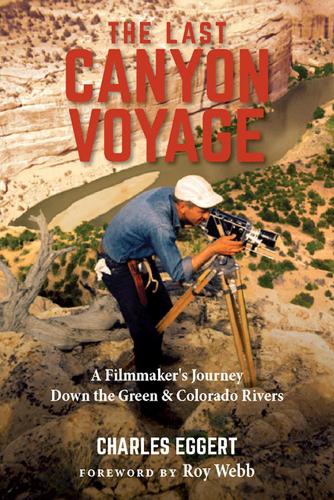 Паперова книга «The Last Canyon Voyage: A Filmmaker's Journey Down the Green and Colorado Rivers», автор Чарльз Еггерт - фото №1