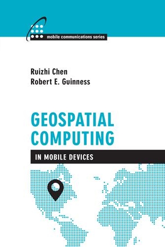 Паперова книга «Geospatial Computing in Mobile Devices», авторів Роберт Гіннес, Руйжи Чен - фото №1