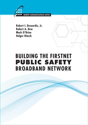 Паперова книга «Building the FirstNet Public Safety Broadband Network», авторів Хольгер Хінш, Марк О'Брайен, Роберт Дью, Роберт І. Дезурдіс - фото №1