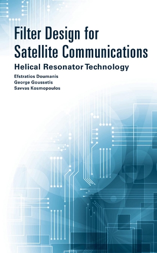 Бумажная книга «Filter Design for Satellite Communications: Helical Resonator Technology», авторов Эфстратиос Думанис, Джордж Гусетис, Саввас Космопулос - фото №1