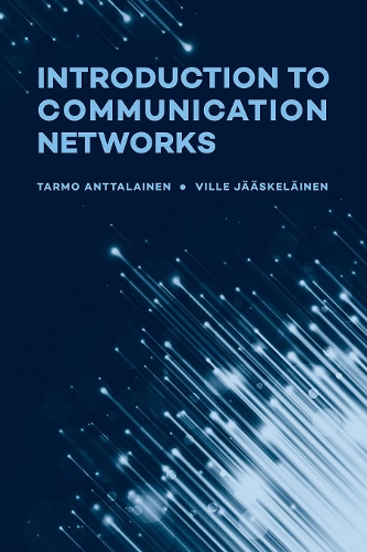 Паперова книга «Introduction to Communication Networks», авторів Тармо Антталайнен, Вілле Яаскелайнен - фото №1