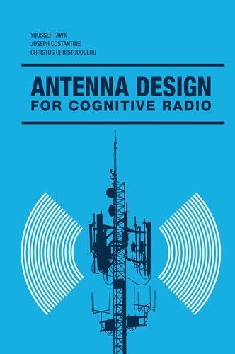 Паперова книга «Antenna Design for Cognitive Radio», авторів Кристос Христодулу, Джозеф Костантін, Юссеф Таук - фото №1