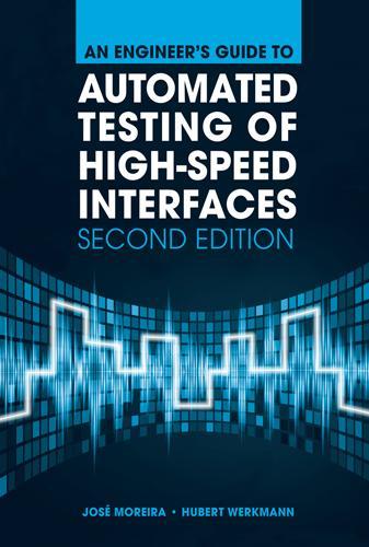 Бумажная книга «An Engineer's Guide to Automated Testing of High-Speed Interfaces, Second Edition», авторов Хуберт Веркманн, Хосе Морейра - фото №1