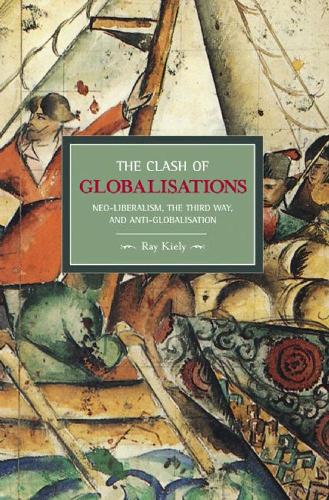 Бумажная книга «Clash Of Globalizations, The: Neo-liberalism, The Third Way And Anti-globalization: Historical Materialism, Volume 8», автор Рэй Кайли - фото №1