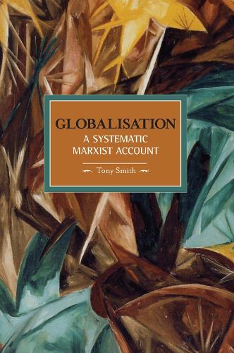 Паперова книга «Globalisation: A Systematic Marxian Account: Historical Materialism, Volume 10», автор Тоні Сміт - фото №1