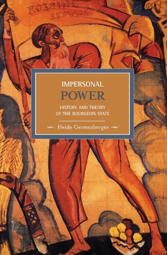 Бумажная книга «Impersonal Power: History And Theory Of The Bourgeois State: Historical Materialism, Volume 15», автор Хайде Герстенбергер - фото №1