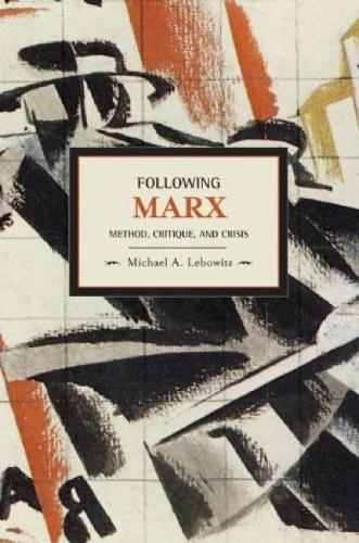 Паперова книга «Following Marx: Method, Critique And Crisis: Historical Materialism, Volume 20», автор Майкл Лебовіц - фото №1