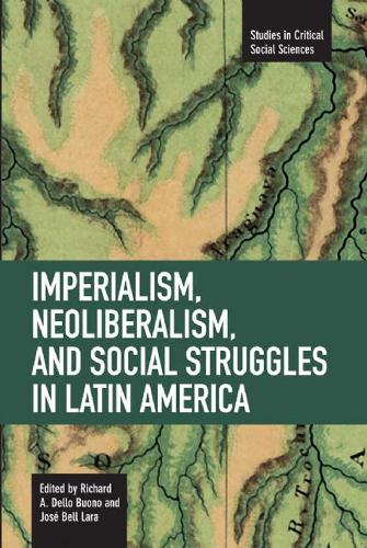 Бумажная книга «Imperialism, Neoliberalism, And Social Struggles In Latin America: Studies in Critical Social Sciences, Volume 7», автор Ричард А. Делло Буоно - фото №1