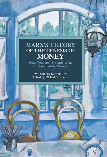 Бумажная книга «Marx's Theory Of The Genesis Of Money: How, Why, and Through What is Commodity Money?», автор Самезо Курума - фото №1