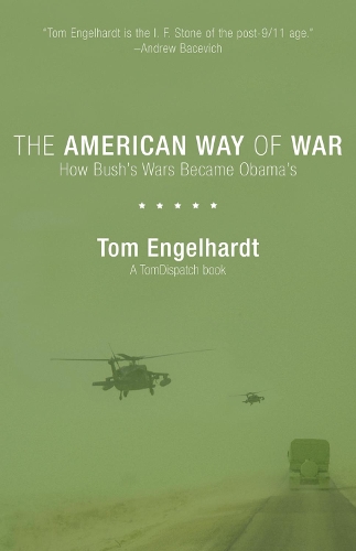 Паперова книга «The American Way Of War: How the Empire Brought Itself to Ruin», автор Том Енгельгардт - фото №1