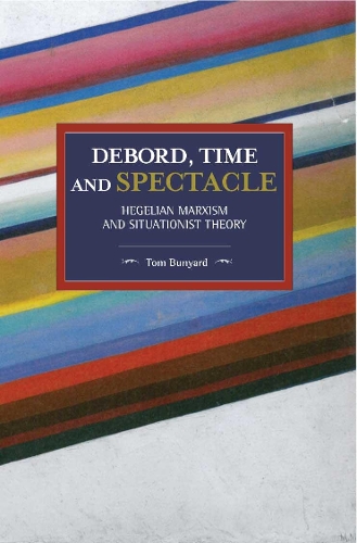 Паперова книга «Debord, Time And Spectacle: Hegelian Marxism and Situationist Theory», автор Том Баньярд - фото №1